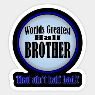 Worlds Greatest Half-Brother Sticker